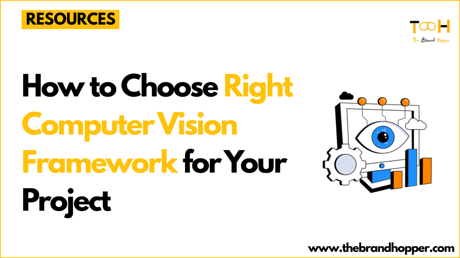 How to Choose the Right Computer Vision Framework for Your Project