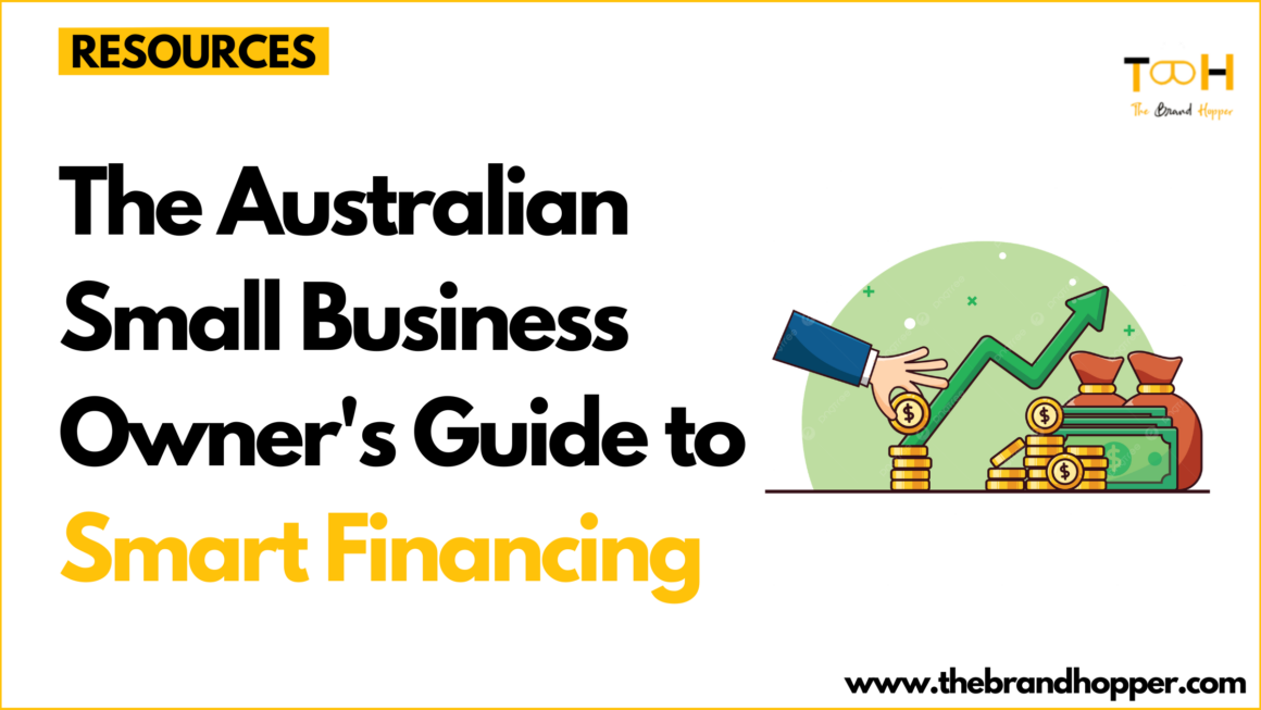 The Australian Small Business Owner’s Guide to Smart Financing