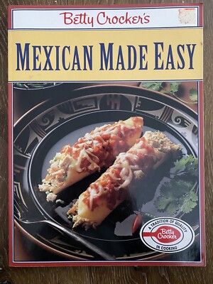 Vintage 1993 Betty Crocker's Mexican Made Easy Cookbook Recipes Cook Book