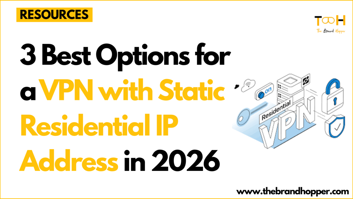 3 Best Options for a VPN with Static Residential IP Address in 2026