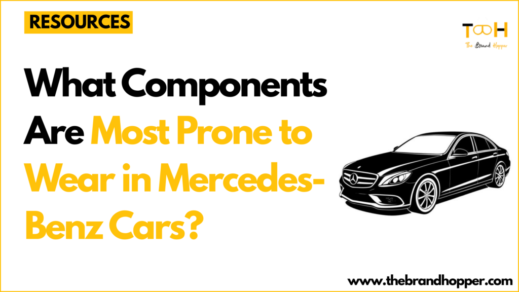Most Prone to Wear in Mercedes-Benz Cars