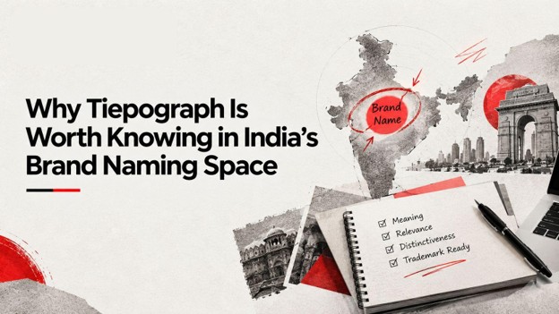 Why Tiepograph Is Worth Knowing in India's Brand Naming Space